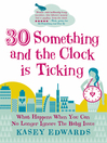 30-Something and the Clock Is Ticking (eBook): What Happens When You Can No Longer Ignore the Baby Issue